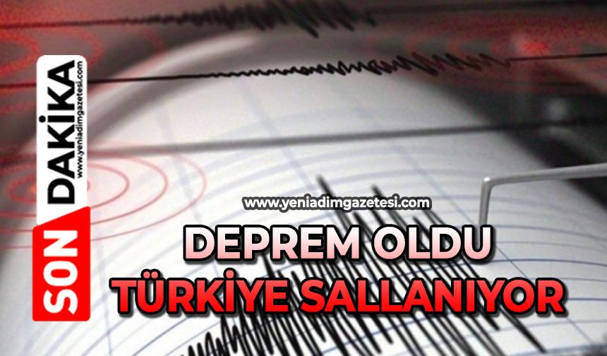 Deprem oldu Türkiye sallanıyor
