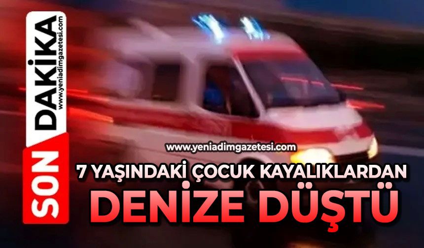 7 yaşındaki çocuk kayalıklardan denize düştü