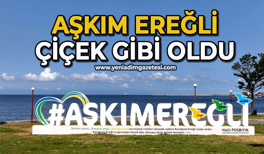 Aşkım Ereğli çiçek gibi oldu