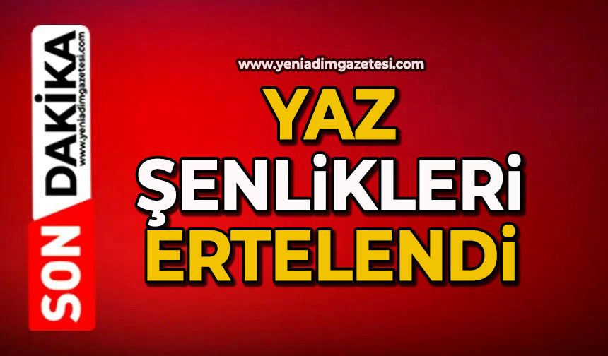 Yaz şenlikleri ertelendi
