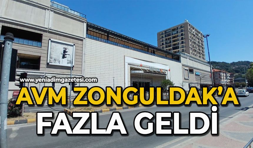 AVM Zonguldak’a fazla geldi