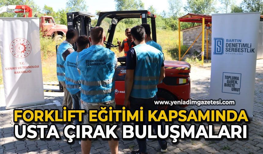 Forklift Eğitimi kapsamında usta çırak buluşmaları