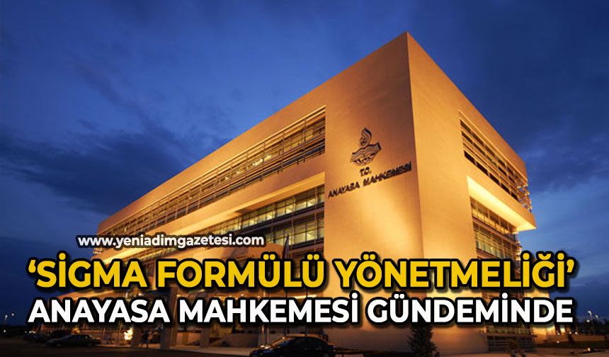 ‘Sigma formülü yönetmeliği’ Anayasa Mahkemesi gündeminde