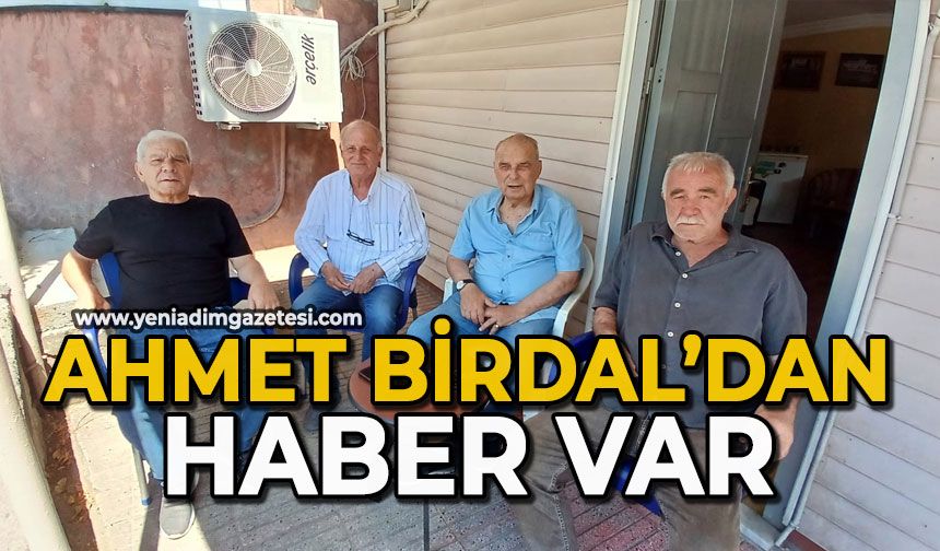 Ahmet Birdal’dan haber var