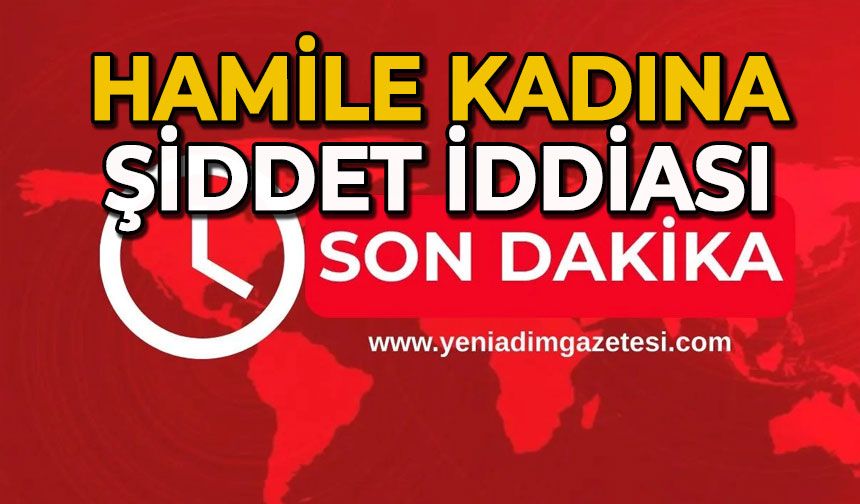 Hamile kadına şiddet iddiası