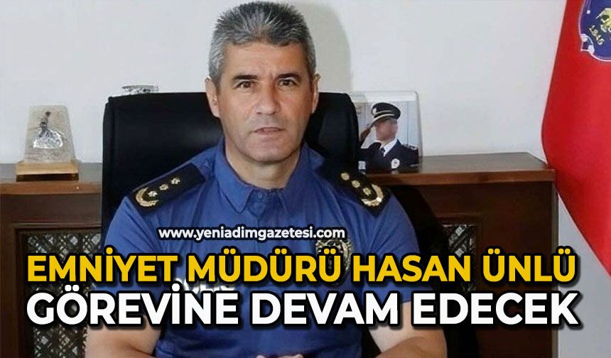 Emniyet Müdürü Hasan Ünlü görevine devam edecek
