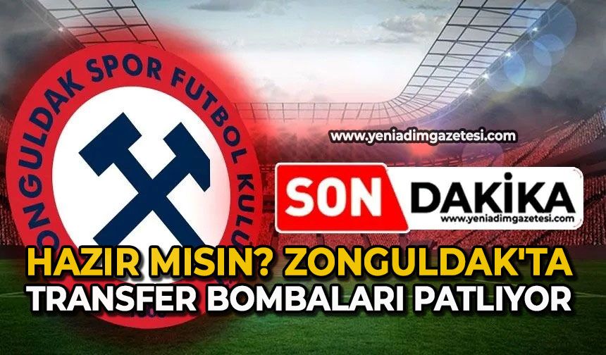 Hazır mısın? Zonguldak'ta transfer bombaları patlıyor