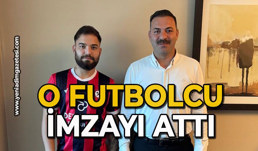 O futbolcu imzayı attı