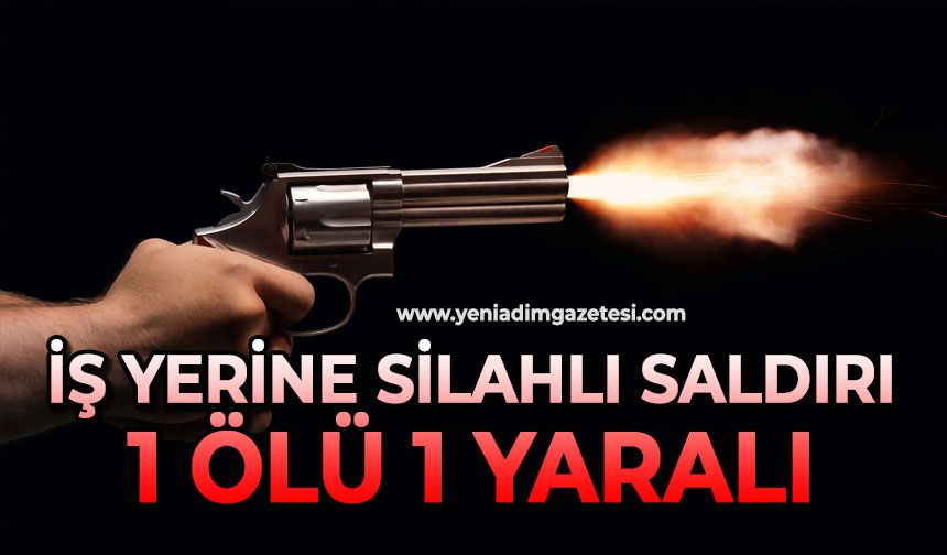 İş yerine silahlı saldırı: 1 ölü, 1 yaralı