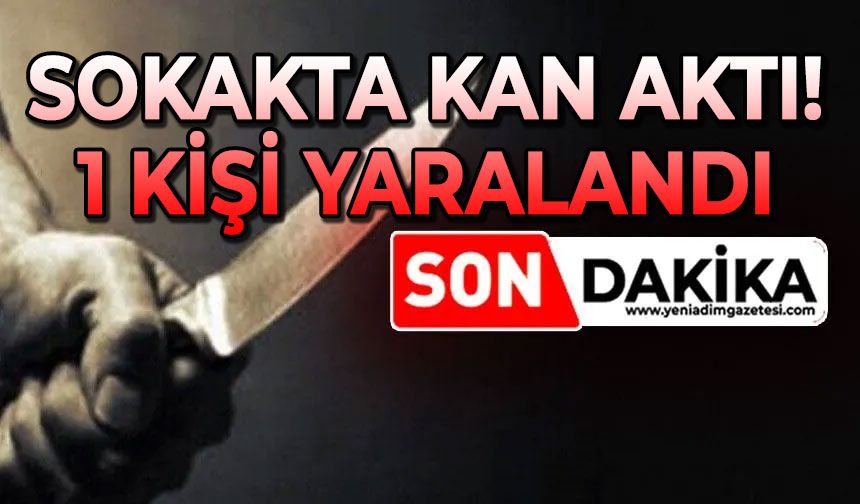 Sokakta kan aktı: 1 yaralı