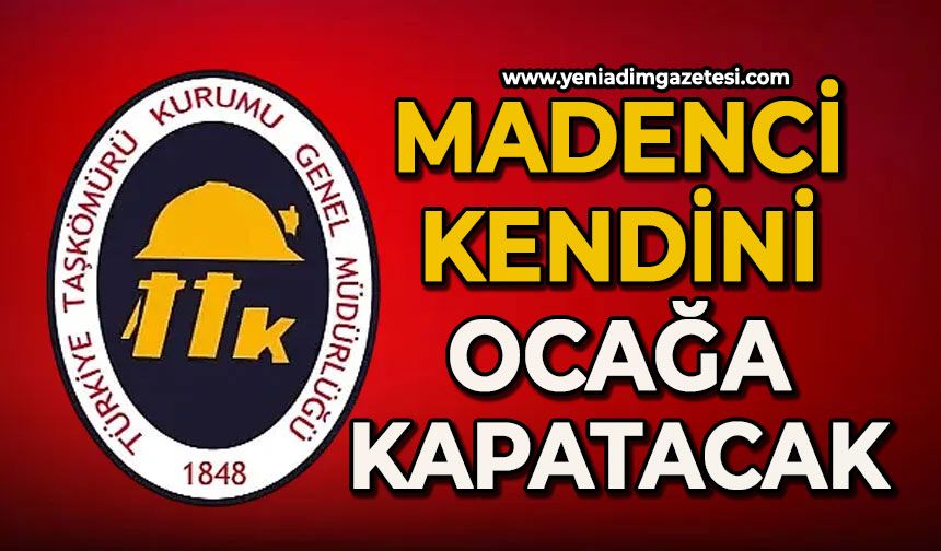 Madenci kendini ocağa kapatacak