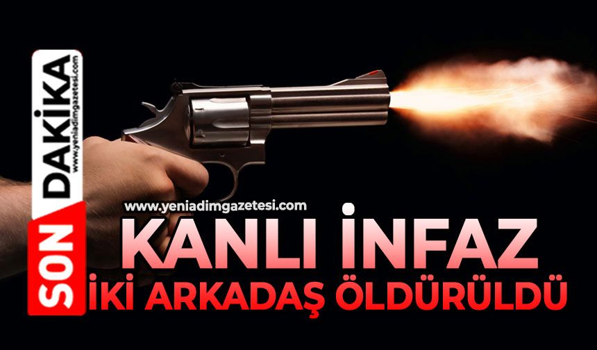 Kanlı infaz: İki arkadaş öldürüldü