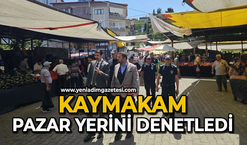 Kaymakam pazar yerini denetledi