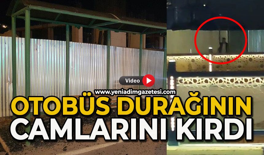 Otobüs durağının camlarını kıran şahıs kamerada