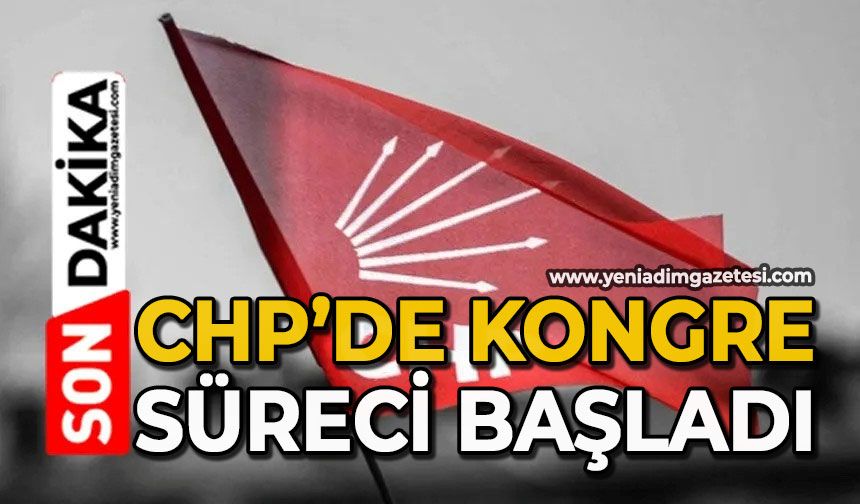 CHP’de kongre süreci başladı