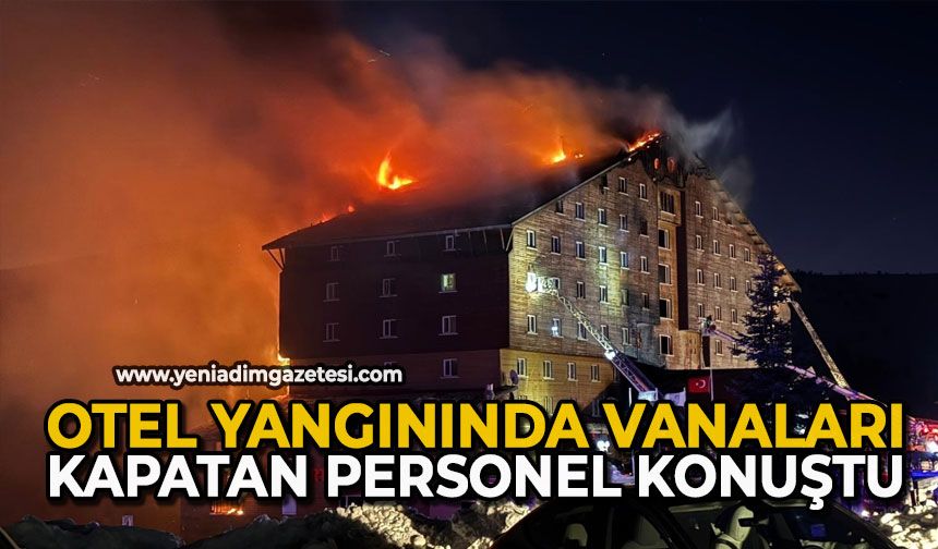 Otel yangınında vanaları kapatan personel konuştu