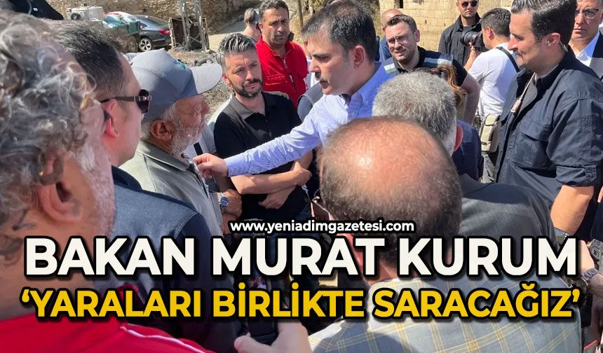 Bakan Murat Kurum: "Yaraları birlikte saracağız"