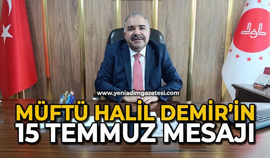 Müftü Halil Demir’in 15 Temmuz mesajı