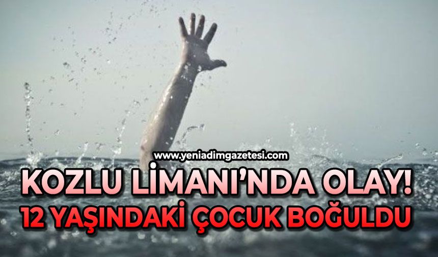 Limanda olay: 12 yaşındaki çocuk boğularak can verdi