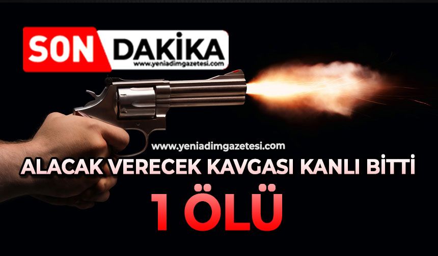 Alacak verecek kavgası kanlı bitti: 1 ölü