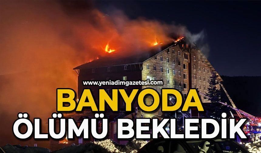 "Banyoda ölümü bekledik"