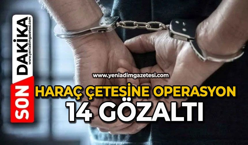 Haraç çetesine operasyon: 14 gözaltı