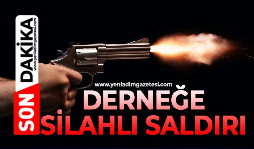 Derneğe silahlı saldırı