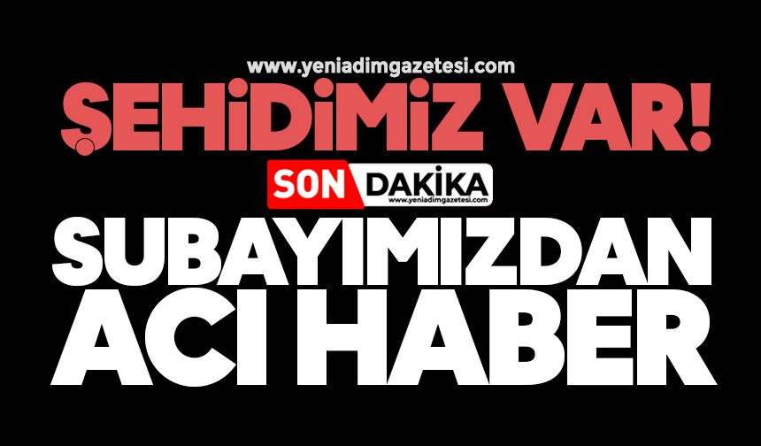 Şehidimiz var! Subayımızdan acı haber