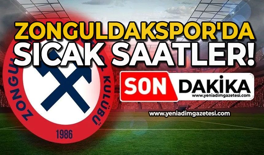 Zonguldakspor'da sıcak saatler!