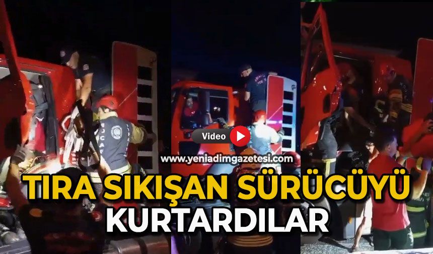 Tıra sıkışan sürücüyü kurtardılar