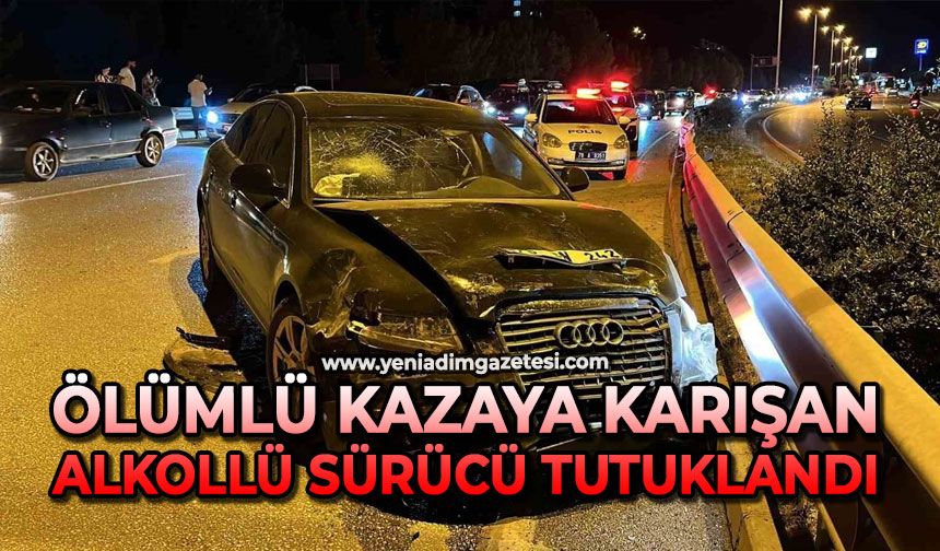 Ölümlü kazaya karışan alkollü sürücü tutuklandı