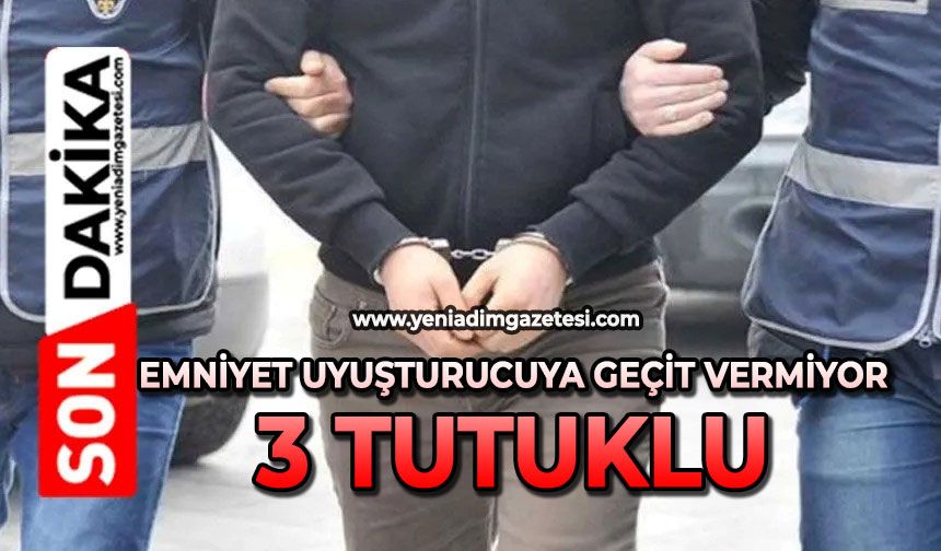 Emniyet uyuşturucuya geçit vermiyor: 3 tutuklu