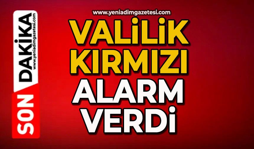 Valilik kırmızı alarm verdi