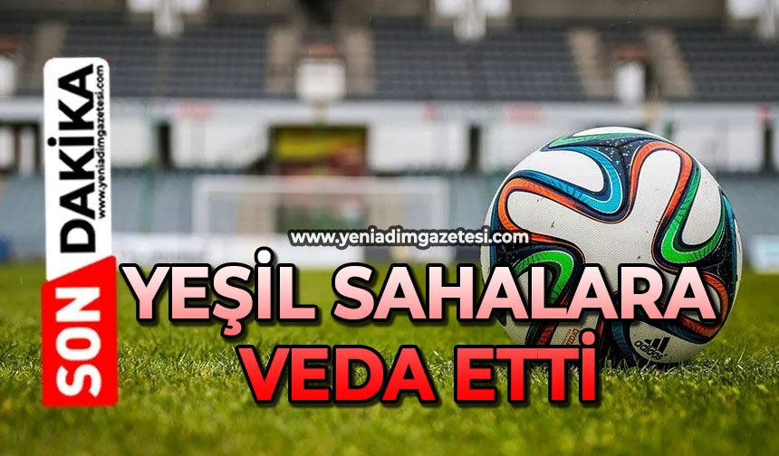 Yeşil sahalara veda etti