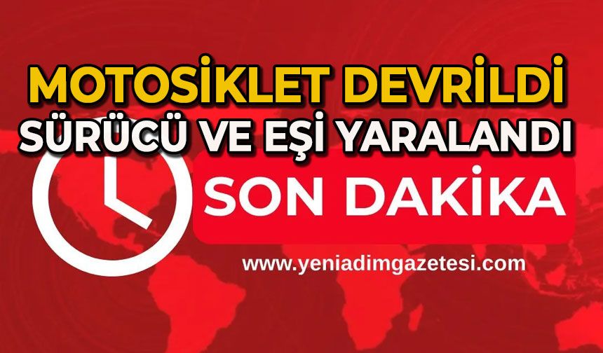 Motosiklet devrildi: Sürücü ve eşi yaralandı