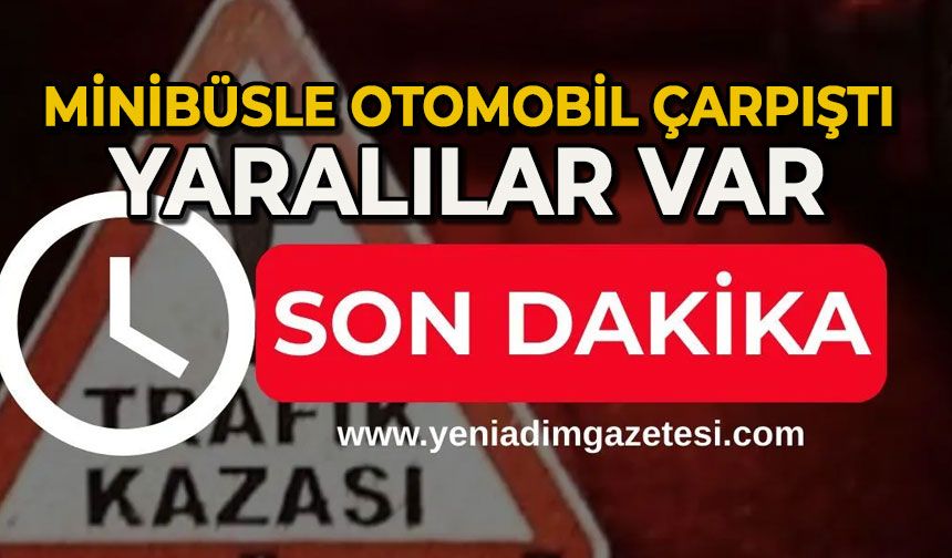 Servis minibüsü ile otomobil çarpıştı: Yaralılar var