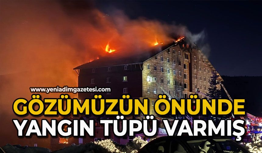 Gözümüzün önünde yangın tüpü varmış