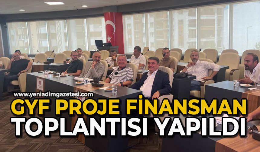GYF Proje Finansman Toplantısı yapıldı