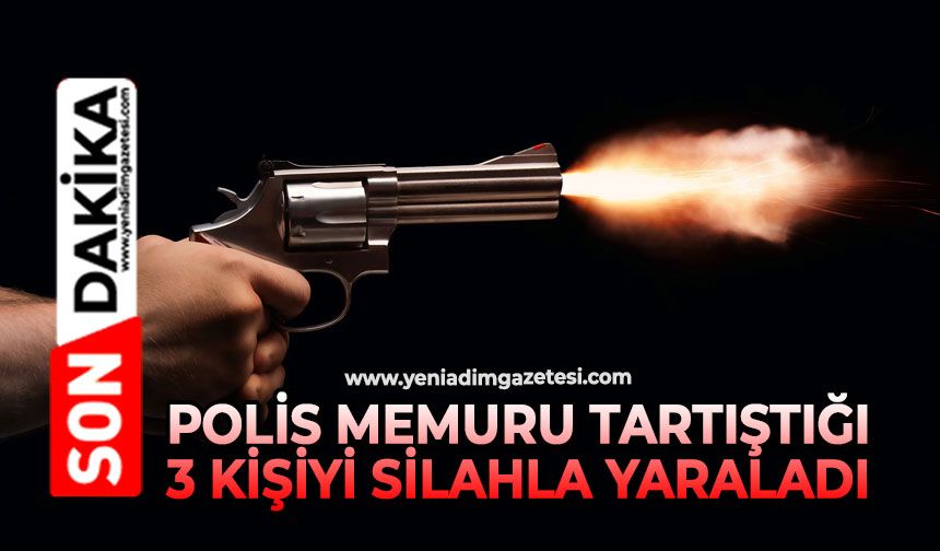 Polis memuru tartıştığı 3 kişiyi silahla yaraladı