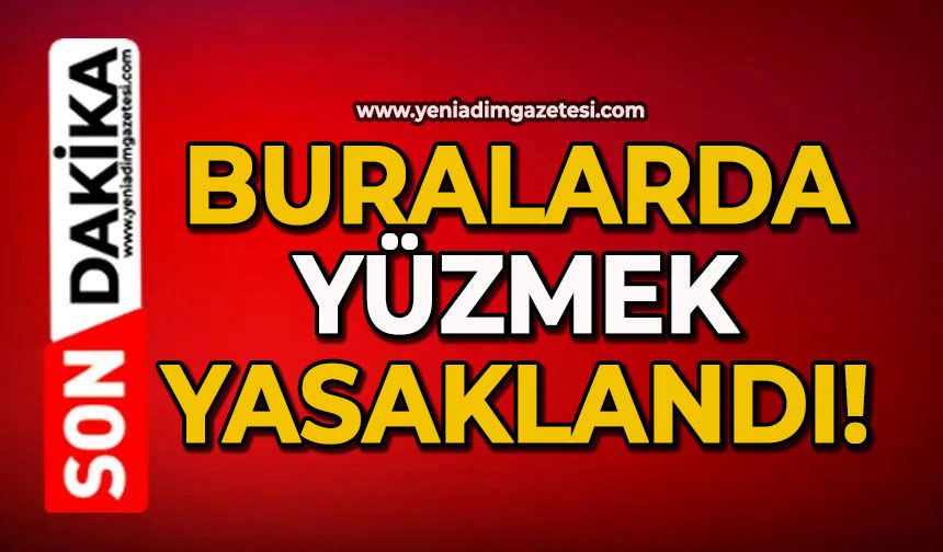 Buralarda yüzmek yasaklandı!