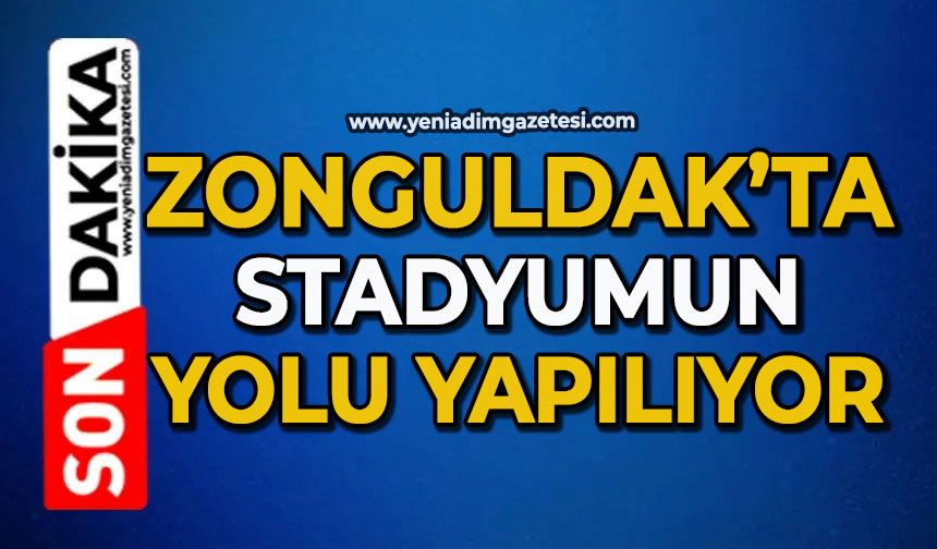 Zonguldak’ta stadyumun yolu yapılıyor
