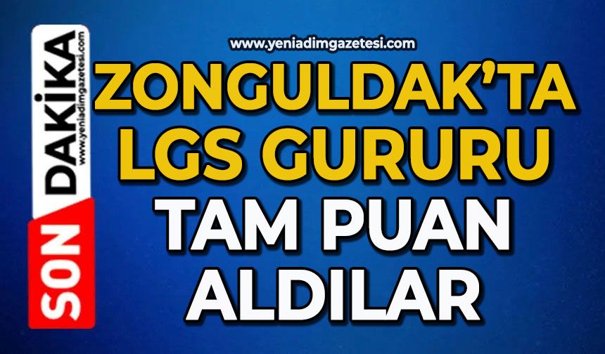 Zonguldak’ta LGS gururu: tam puan aldılar