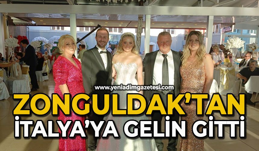Zonguldak’tan İtalya’ya gelin gitti