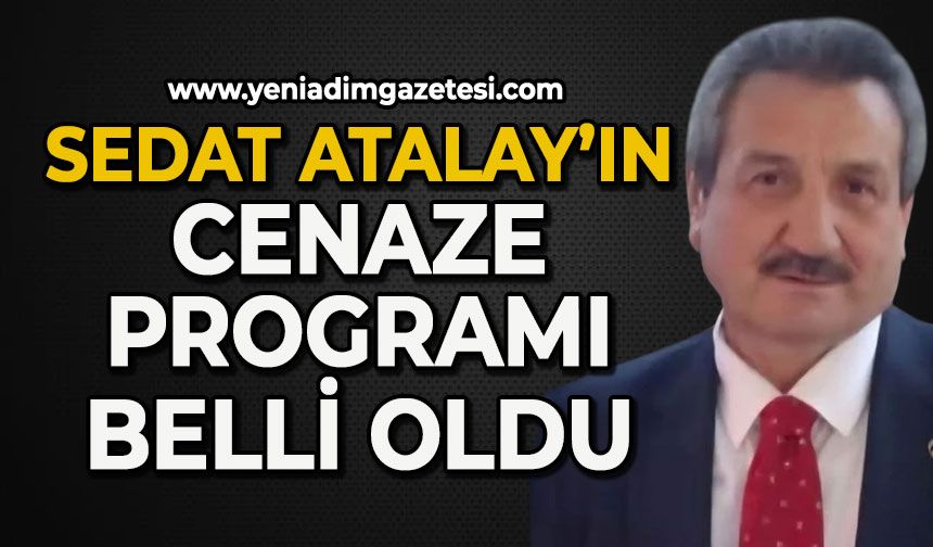 Sedat Atalay’ın cenaze programı belli oldu