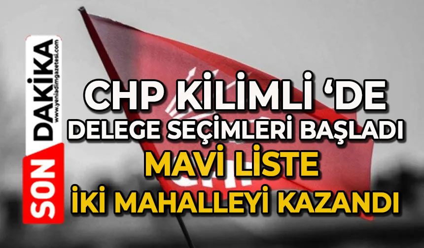 CHP Kilimli'de delege seçimleri başladı: Mavi Liste iki mahalleyi kazandı