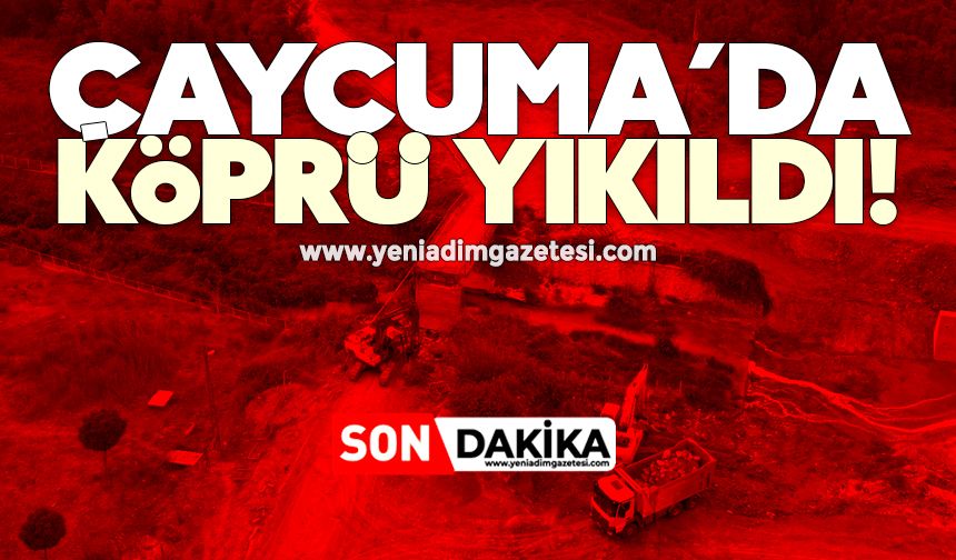 Çaycuma’da köprü yıkıldı!