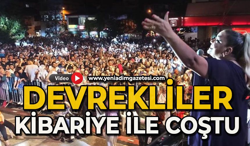 Devrekliler Kibariye ile coştu