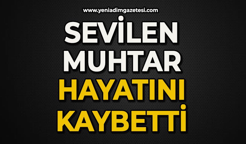Sevilen muhtar hayatını kaybetti