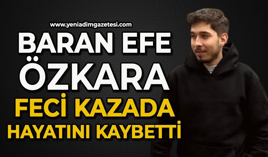 Baran Efe Özkara feci hayatını kaybetti