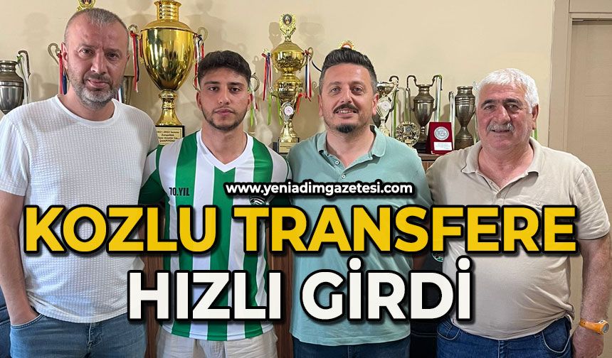 Kozlu transfere hızlı girdi